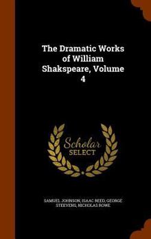 Hardcover The Dramatic Works of William Shakspeare, Volume 4 Book