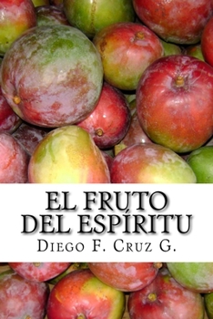 Paperback El fruto del Espíritu: La habilidad para relacionarnos con las personas y ser buen testigo de Cristo [Spanish] Book