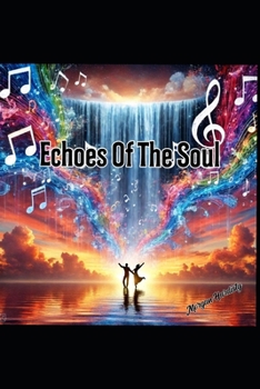 Echoes Of The Soul: A journey of love truth and transformation