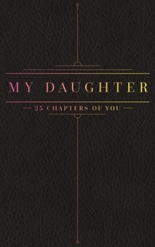 Hardcover 25 Chapters Of You: My Daughter Book
