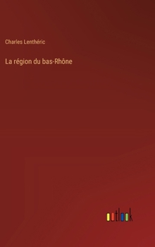Hardcover La région du bas-Rhône [French] Book
