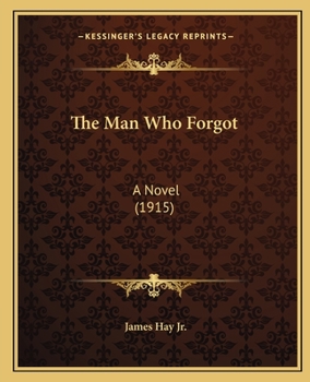 Paperback The Man Who Forgot: A Novel (1915) Book