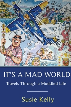 Paperback It's A Mad World: Travels Through A Muddled Life Book