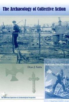 The Archaeology of Collective Action (American Experience in Archaeological Perspective) - Book  of the American Experience in Archaeological Perspective