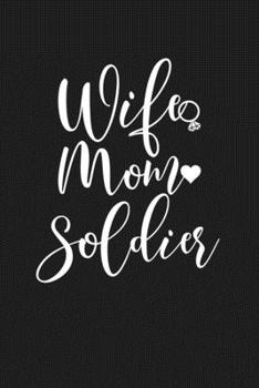 Paperback Wife Mom Soldier: Mom Journal, Diary, Notebook or Gift for Mother Book