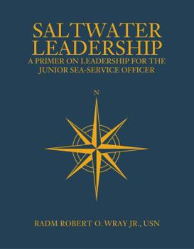 Paperback Saltwater Leadership: A Primer on Leadership for the Junior Sea-Service Officer Book