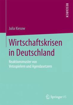 Paperback Wirtschaftskrisen in Deutschland: Reaktionsmuster Von Vetospielern Und Agendasetzern [German] Book