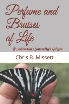 Paperback Perfume and Bruises of a Life: ASwallowtail Butterfly's Flight Book