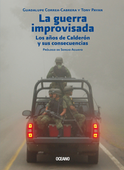 Paperback La Guerra Improvisada: Los Años de Calderón Y Sus Consecuencias [Spanish] Book