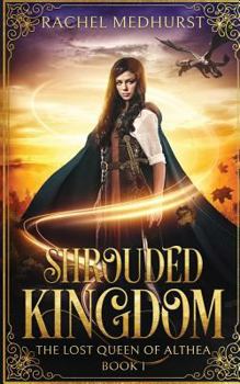 Shrouded Kingdom - Book #1 of the Lost Queen of Althea