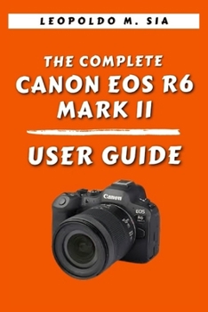 Paperback The Complete Canon EOS R6 Mark II User Guide Book