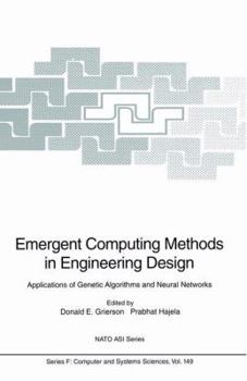 Hardcover Emergent Computing Methods in Engineering Design: Applications of Genetic Algorithms and Neural Networks Book