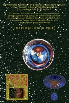 Hardcover New Hybrid Quantum Big_Bang-Megaverse_Driven Universe with a Finite Big Bang and an Increasing Hubble Constant: Directly Links the Big Bang with the P Book