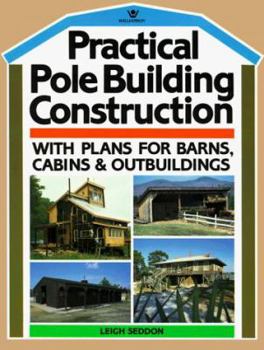 Paperback Practical Pole Building Construction: With Plans for Barns, Cabins, & Outbuildings Book