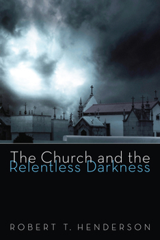 Paperback The Church and the Relentless Darkness Book