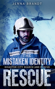 The Mistaken Identity Rescue: A K9 Handler Romance (Disaster City Search and Rescue, Book 35) - Book #25 of the Disaster City Search and Rescue