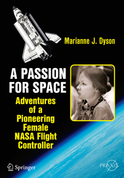Paperback A Passion for Space: Adventures of a Pioneering Female NASA Flight Controller Book