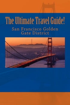 Paperback The Ultimate San Francisco Golden Gate District Travel Guide! Book