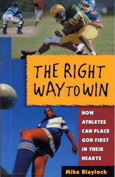 Paperback The Right Way to Win: How Athletes Can Place God First in Their Hearts Book