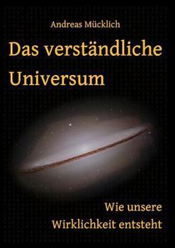 Paperback Das verständliche Universum: Wie unsere Wirklichkeit entsteht [German] Book