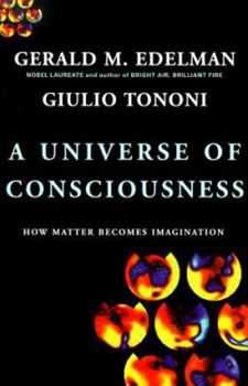 Hardcover A Universe of Consciousness: How Matter Becomes Imagination Book
