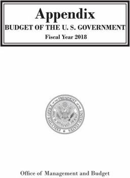 Paperback Appendix, Budget of the United States Government, Fy 2018 Book