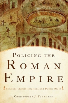 Paperback Policing the Roman Empire: Soldiers, Administration, and Public Order Book