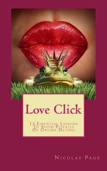 Paperback Love Click: 13 Essential Lessons To Avoid Pitfalls Of Online Dating Book