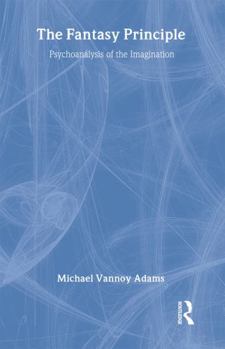 Hardcover The Fantasy Principle: Psychoanalysis of the Imagination Book