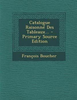 Paperback Catalogue Raisonne Des Tableaux... - Primary Source Edition [French] Book
