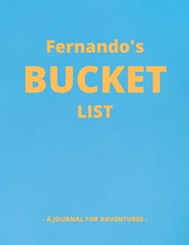 Paperback Fernando's Bucket List: A Creative, Personalized Bucket List Gift For Fernando To Journal Adventures. 8.5 X 11 Inches - 120 Pages (54 'What I Book