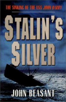 Paperback Stalin's Silver: The Sinking of the U.S.S. John Barry Book