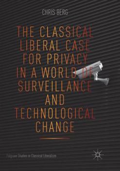 Paperback The Classical Liberal Case for Privacy in a World of Surveillance and Technological Change Book