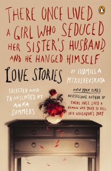 There Once Lived a Girl Who Seduced Her Sister's Husband, and He Hanged Himself: Love Stories - Book  of the e Once