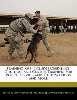 Paperback Training K9's Includes Obedience, Gun-Dog, and Clicker Training for Police, Service, and Herding Dogs and More Book