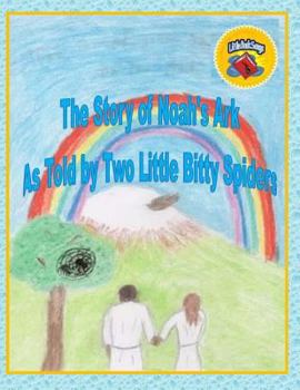 Paperback The Story of Noah's Ark As Told by Two Little Bitty Spiders Book