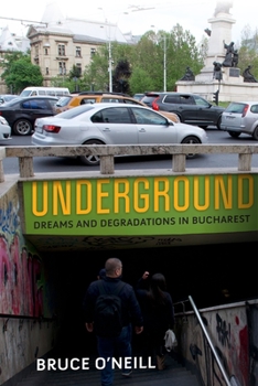 Paperback Underground: Dreams and Degradations in Bucharest Book