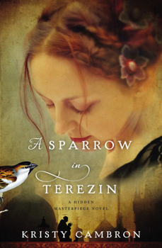 A Sparrow in Terezin - Book #2 of the Hidden Masterpiece
