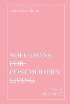 Paperback Solutions for Postmodern Living: Volume 1 (2017-2019) Book