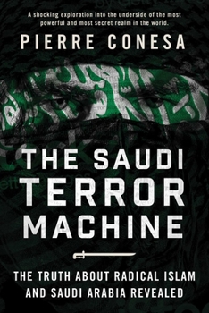 Hardcover The Saudi Terror Machine: The Truth about Radical Islam and Saudi Arabia Revealed Book