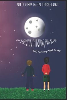 Paperback The Monster Thirsting for Blood: AND Surviving 6th Grade! Book