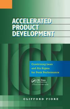 Hardcover Accelerated Product Development: Combining Lean and Six Sigma for Peak Performance Book