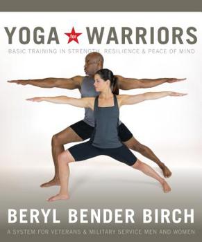 Paperback Yoga for Warriors: Basic Training in Strength, Resilience & Peace of Mind Book