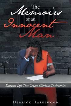Paperback The Memoirs of an Innocent Man: Extreme Life Tests Create Glorious Testimonies Book