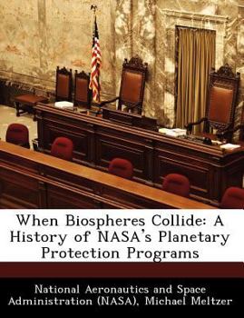 Paperback When Biospheres Collide: A History of NASA's Planetary Protection Programs Book