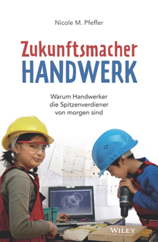 Hardcover Zukunftsmacher Handwerk: Warum Handwerker Die Spitzenverdiener Von Morgen Sind [German] Book