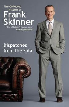 Hardcover Dispatches From the Sofa: The Collected Wisdom of Frank Skinner Book