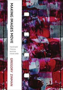 Paperback Making Images Move: Handmade Cinema and the Other Arts Book