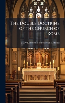 Hardcover The Double Doctrine of the Church of Rome Book