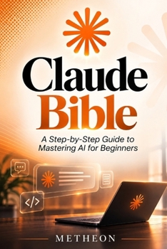 Paperback Claude Bible: A step by step guide to mastering ai for beginners Book